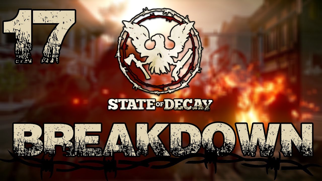 State Of Decay Breakdown